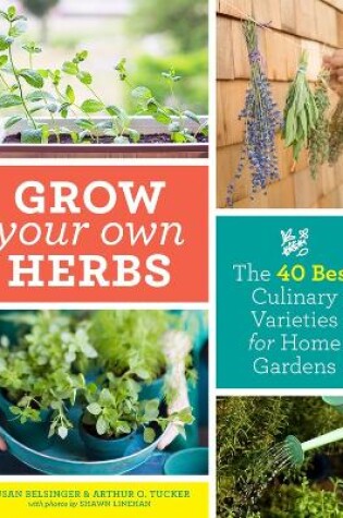 Cover of Grow Your Own Herbs: The 40 Best Culinary Varieties for Home Gardens