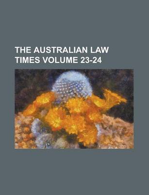 Book cover for The Australian Law Times Volume 23-24