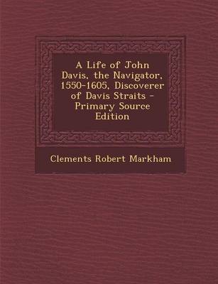 Book cover for A Life of John Davis, the Navigator, 1550-1605, Discoverer of Davis Straits