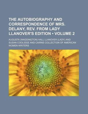 Book cover for The Autobiography and Correspondence of Mrs. Delany, REV. from Lady Llanover's Edition (Volume 2)