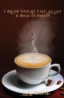 Book cover for I Am Ok With My Cafe Au Lait