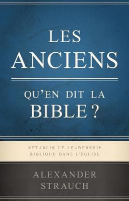 Book cover for Les Anciens, Qu'en Dit La Bible ? (Biblical Eldership)