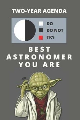 Cover of 2020 & 2021 Two-Year Daily Planner For Best Astronomer Gift - Funny Yoda Quote Appointment Book - Two Year Weekly Agenda Notebook For Astronomy Goals