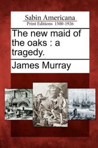 Cover of The New Maid of the Oaks