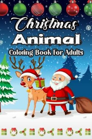 Cover of Christmas Animal Coloring Book For Adults