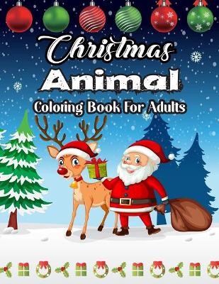 Book cover for Christmas Animal Coloring Book For Adults