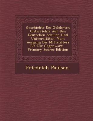 Book cover for Geschichte Des Gelehrten Unterrichts Auf Den Deutschen Schulen Und Universitaten