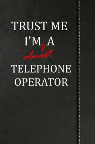 Cover of Trust Me I'm almost a Telephone Operator