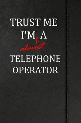 Book cover for Trust Me I'm almost a Telephone Operator