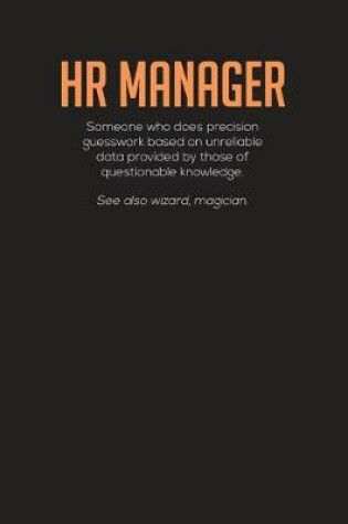 Cover of HR Manager Someone Who Does Precision Guesswork Based On Unreliable Data Provided By Those Of Questionable Knowledge.