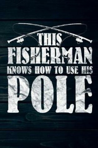 Cover of This Fisherman Knows How To Use His Pole