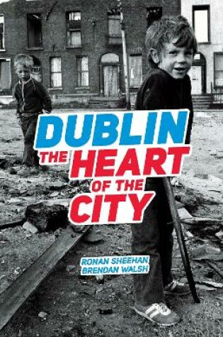 Cover of Dublin: The Heart Of The City