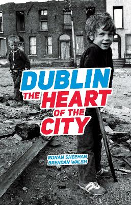 Book cover for Dublin: The Heart Of The City