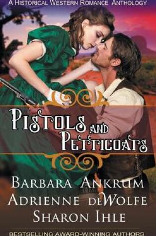 Cover of Pistols and Petticoats (a Historical Western Romance Anthology)