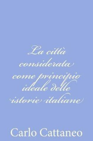 Cover of La citta considerata come principio ideale delle istorie italiane