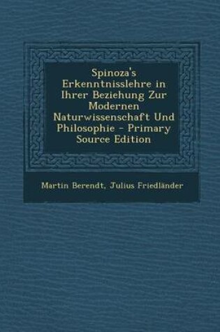 Cover of Spinoza's Erkenntnisslehre in Ihrer Beziehung Zur Modernen Naturwissenschaft Und Philosophie - Primary Source Edition