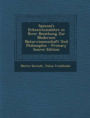 Book cover for Spinoza's Erkenntnisslehre in Ihrer Beziehung Zur Modernen Naturwissenschaft Und Philosophie - Primary Source Edition