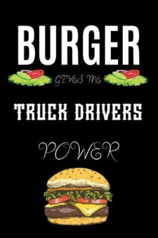 Cover of Burger Gives Me Truck Drivers Power