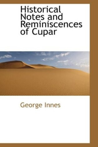 Cover of Historical Notes and Reminiscences of Cupar