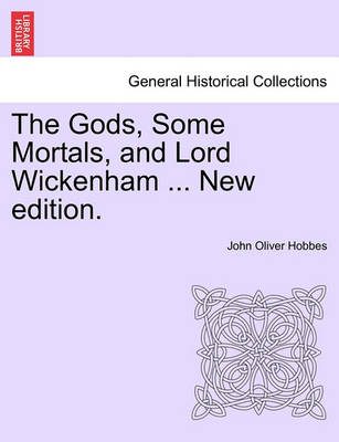 Book cover for The Gods, Some Mortals, and Lord Wickenham ... New Edition.