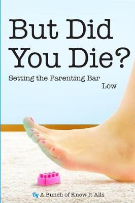 Book cover for But Did You Die?