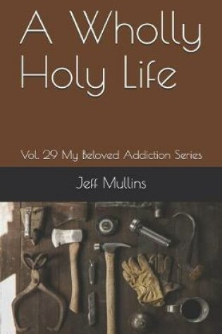 Cover of A Wholly Holy Life