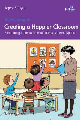 Book cover for 100+ Fun Ideas for a Creating a Happier Classroom