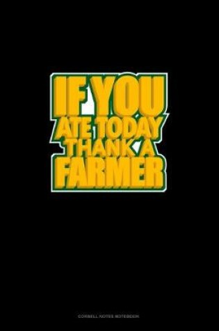 Cover of If You Ate Today Thank A Farmer