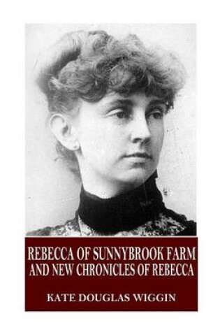 Cover of Rebecca of Sunnybrook Farm and New Chronicles of Rebecca