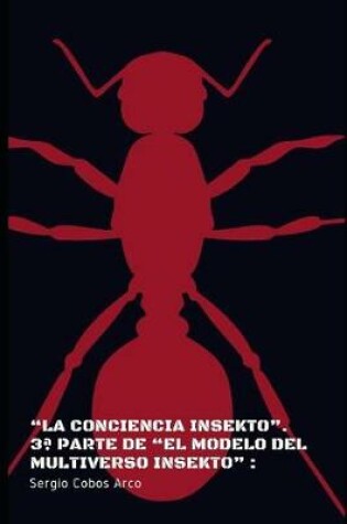 Cover of La Conciencia Insekto. 3a parte de El Modelo Del Multiverso Insekto