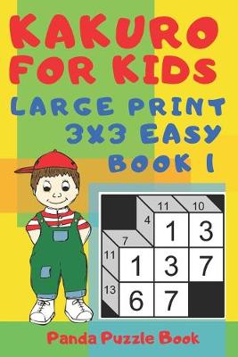 Cover of Kakuro For Kids - Large Print 3x3 Easy - Book 1