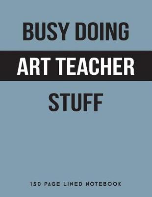 Book cover for Busy Doing Art Teacher Stuff