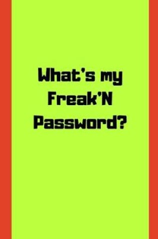 Cover of What's my freaking password?