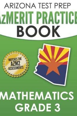 Cover of ARIZONA TEST PREP AzMERIT Practice Book Mathematics Grade 3