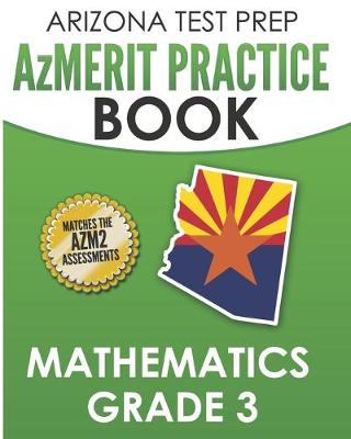 Book cover for ARIZONA TEST PREP AzMERIT Practice Book Mathematics Grade 3