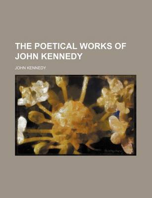 Book cover for The Poetical Works of John Kennedy