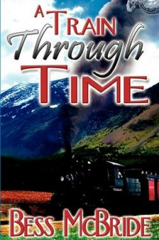 Cover of A Train Through Time