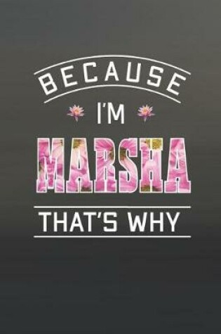 Cover of Because I'm Marsha That's Why