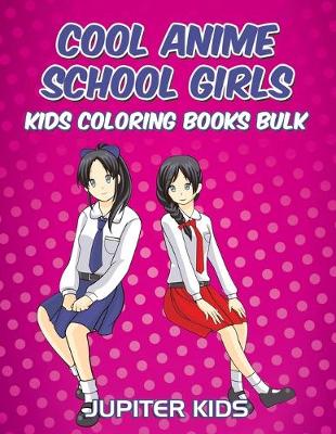 Book cover for Cool Anime School Girls