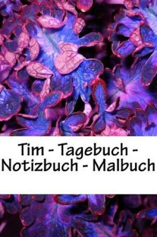 Cover of Tim - Tagebuch - Notizbuch - Malbuch