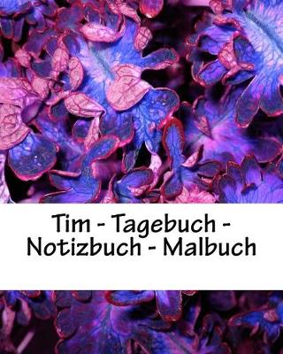 Book cover for Tim - Tagebuch - Notizbuch - Malbuch