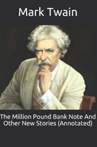 Cover of The Million Pound Bank Note And Other New Stories (Annotated)