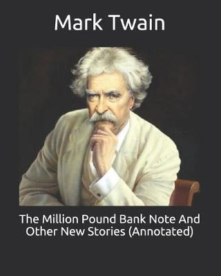 Book cover for The Million Pound Bank Note And Other New Stories (Annotated)