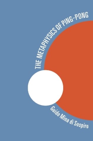 Cover of The Metaphysics of Ping-Pong