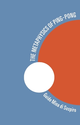 Book cover for The Metaphysics of Ping-Pong