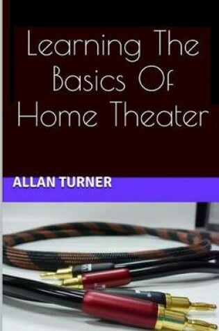 Cover of Learning The Basics Of Home Theater