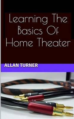 Book cover for Learning The Basics Of Home Theater