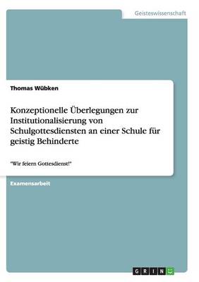 Book cover for Konzeptionelle UEberlegungen zur Institutionalisierung von Schulgottesdiensten an einer Schule fur geistig Behinderte