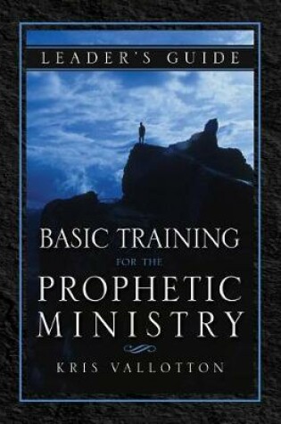 Cover of Basic Training for the Prophetic Ministry Leader's Guide