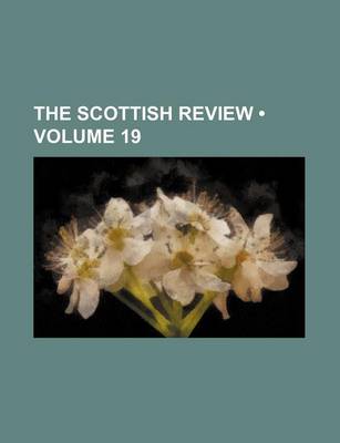 Book cover for The Scottish Review (Volume 19)